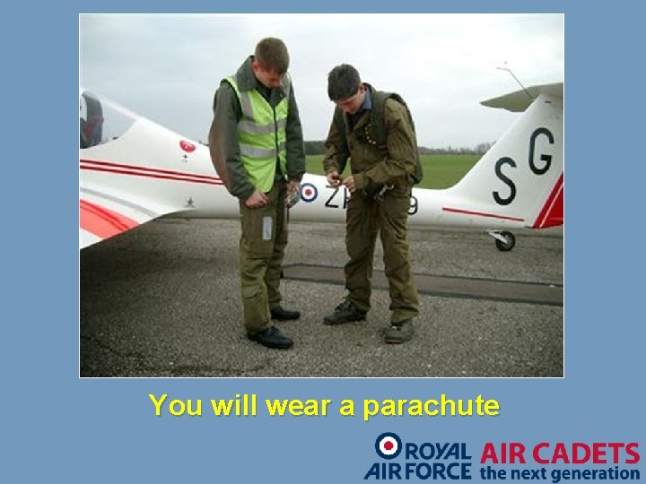 You will wear a parachute 