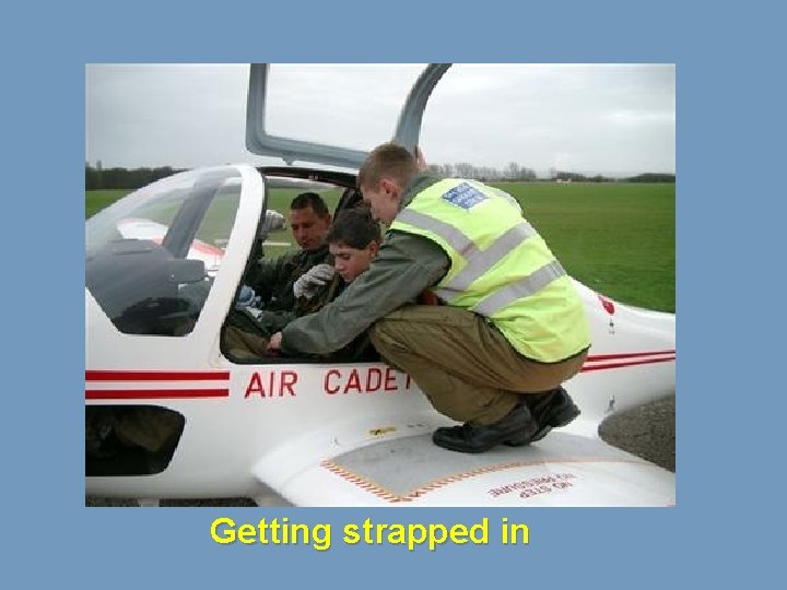 Getting strapped in 