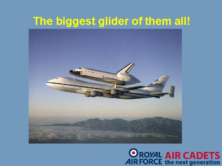 The biggest glider of them all! 