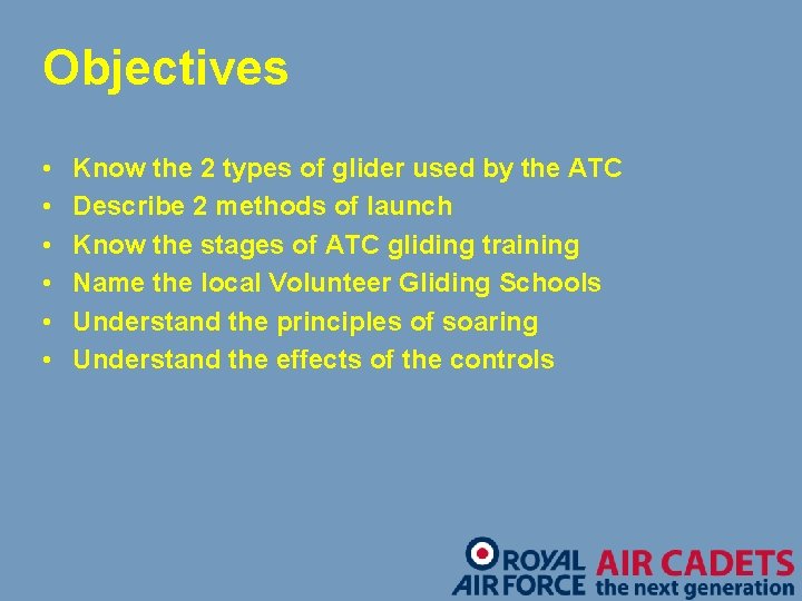 Objectives • • • Know the 2 types of glider used by the ATC