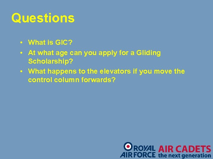 Questions • What is GIC? • At what age can you apply for a