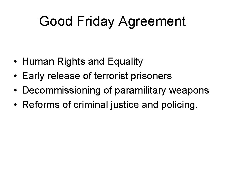 Good Friday Agreement • • Human Rights and Equality Early release of terrorist prisoners