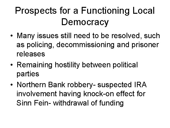 Prospects for a Functioning Local Democracy • Many issues still need to be resolved,
