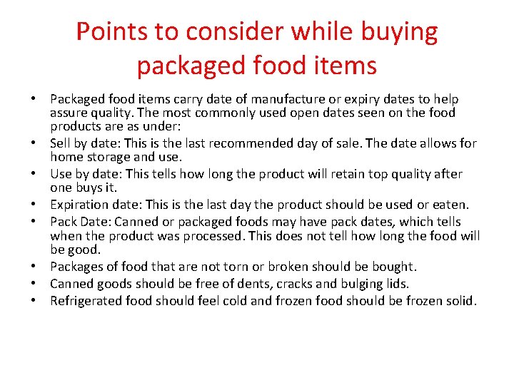 Points to consider while buying packaged food items • Packaged food items carry date