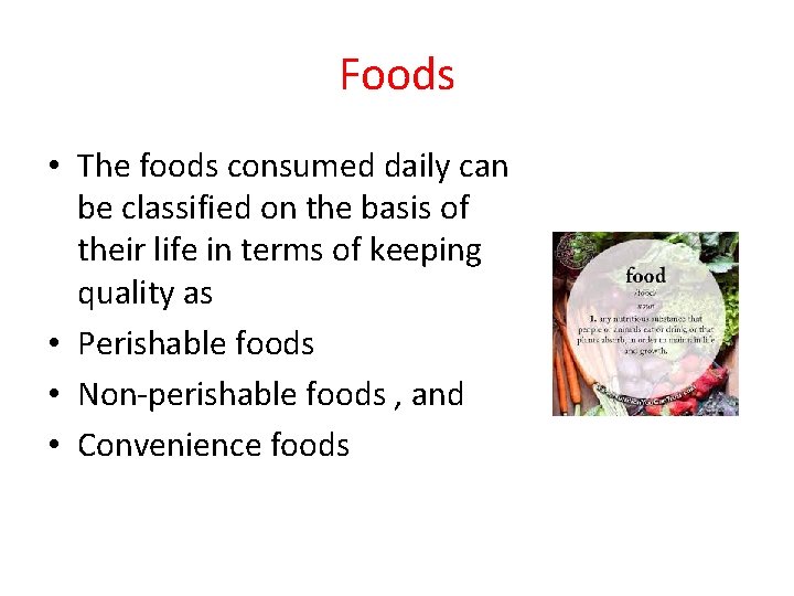 Foods • The foods consumed daily can be classified on the basis of their