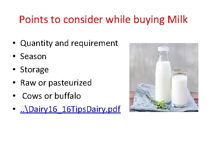 Points to consider while buying Milk • • • Quantity and requirement Season Storage