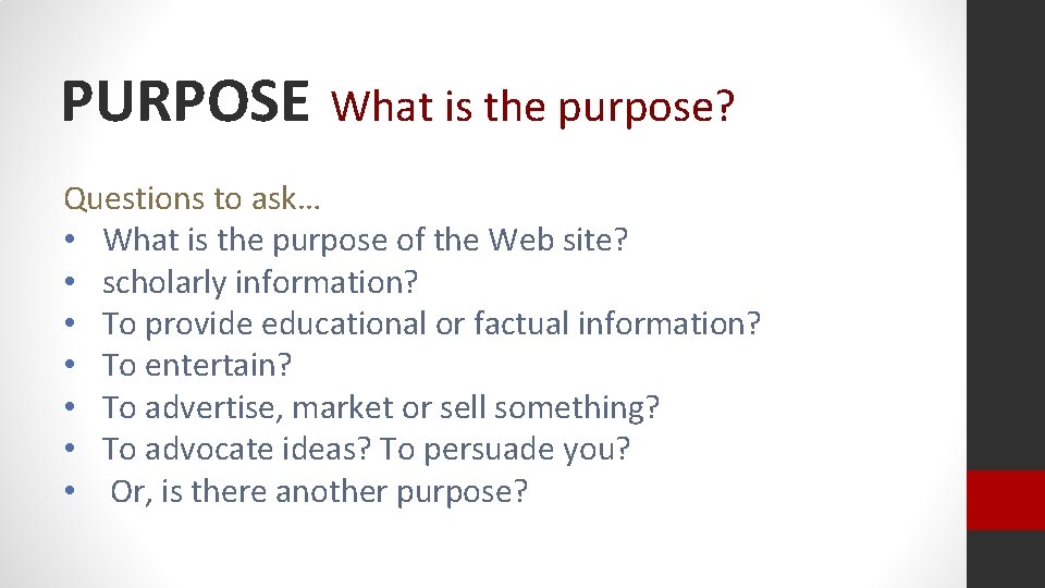 PURPOSE What is the purpose? Questions to ask… • What is the purpose of PURPOSE What is the purpose? Questions to ask… • What is the purpose of