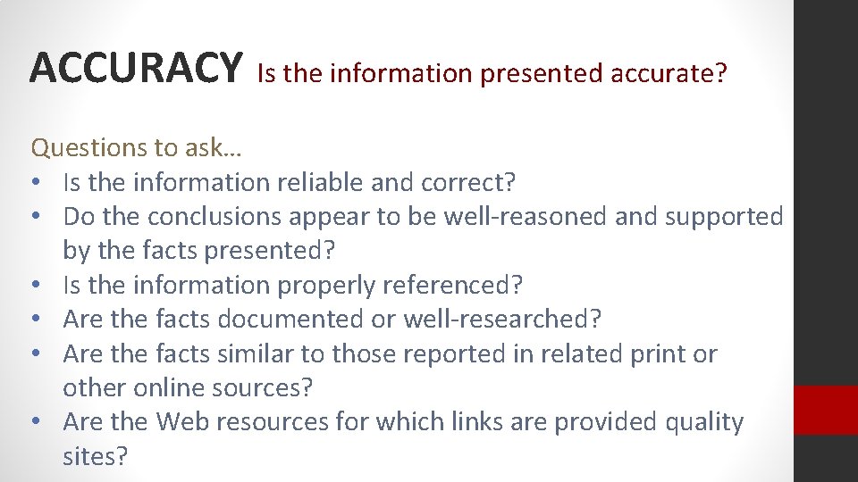 ACCURACY Is the information presented accurate? Questions to ask… • Is the information reliable ACCURACY Is the information presented accurate? Questions to ask… • Is the information reliable