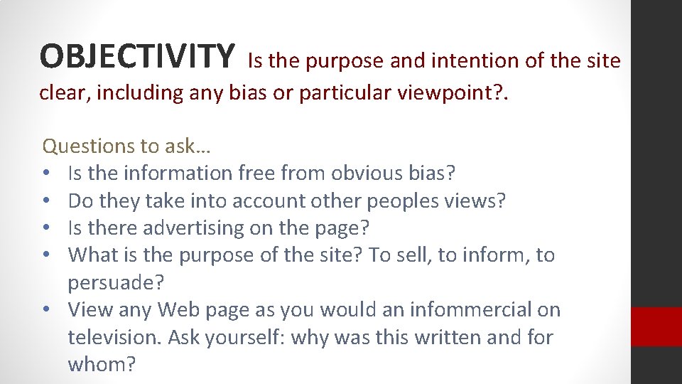 OBJECTIVITY Is the purpose and intention of the site clear, including any bias or OBJECTIVITY Is the purpose and intention of the site clear, including any bias or