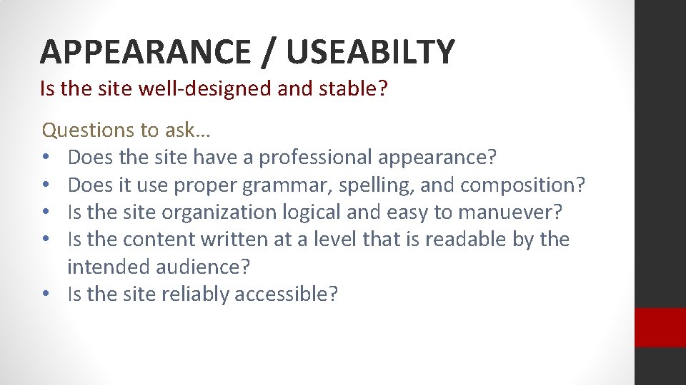 APPEARANCE / USEABILTY Is the site well-designed and stable? Questions to ask… • Does APPEARANCE / USEABILTY Is the site well-designed and stable? Questions to ask… • Does