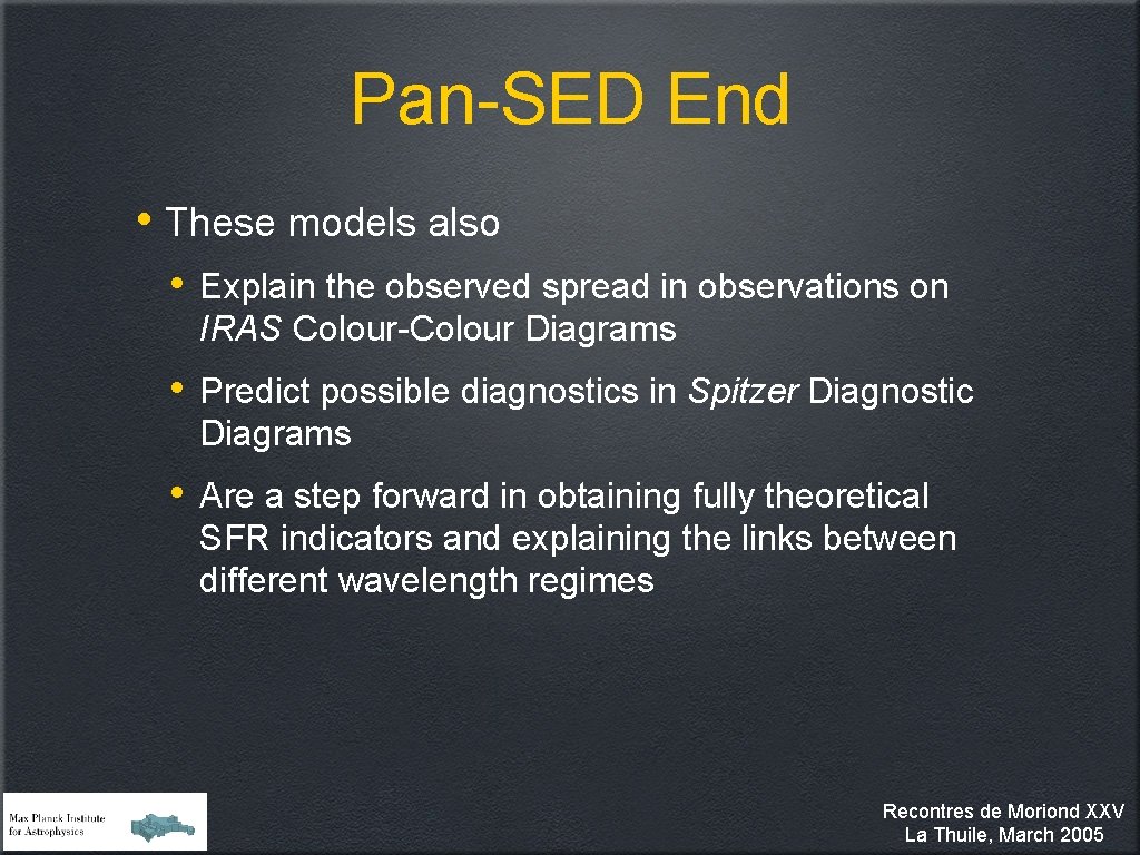 Pan-SED End • These models also • Explain the observed spread in observations on