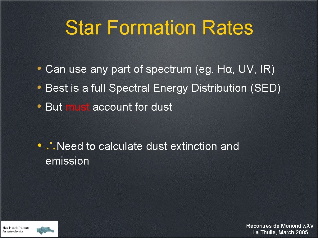 Star Formation Rates • Can use any part of spectrum (eg. Hα, UV, IR)