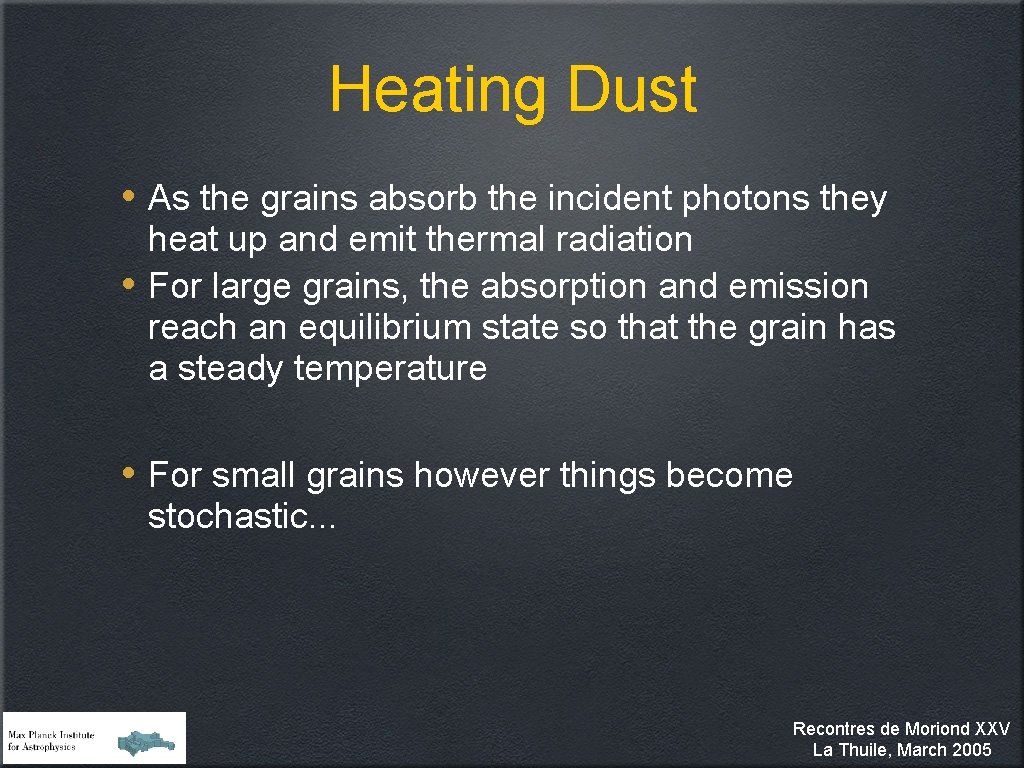 Heating Dust • As the grains absorb the incident photons they • heat up