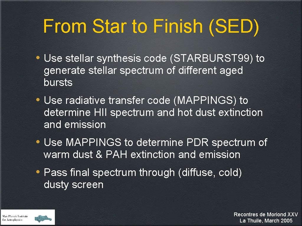 From Star to Finish (SED) • Use stellar synthesis code (STARBURST 99) to generate