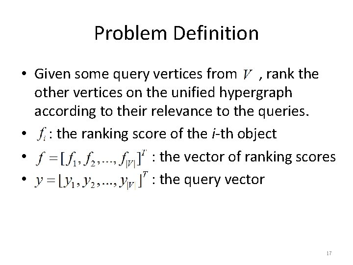 Problem Definition • Given some query vertices from , rank the other vertices on