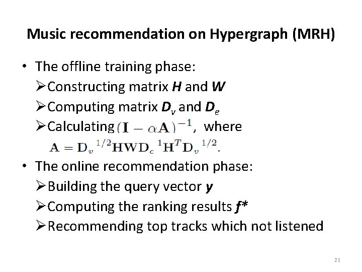 Music recommendation on Hypergraph (MRH) • The offline training phase: ØConstructing matrix H and