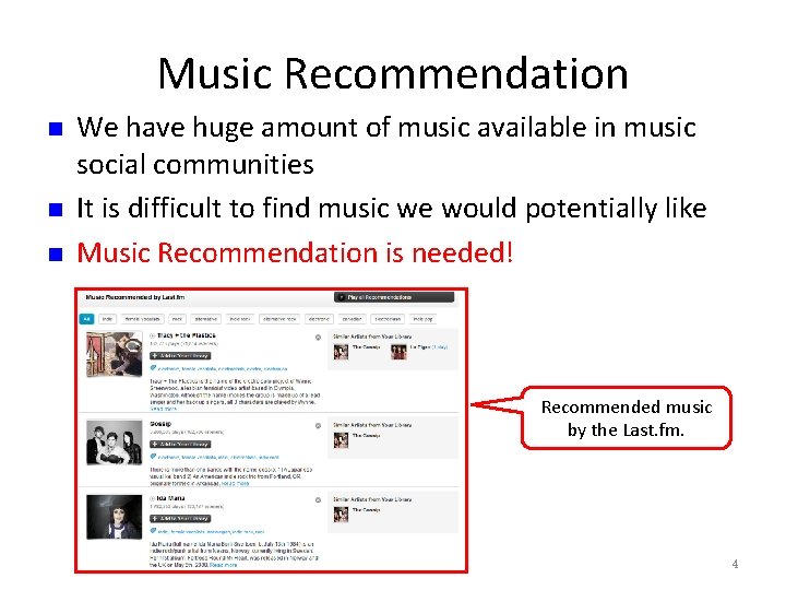 Music Recommendation n We have huge amount of music available in music social communities