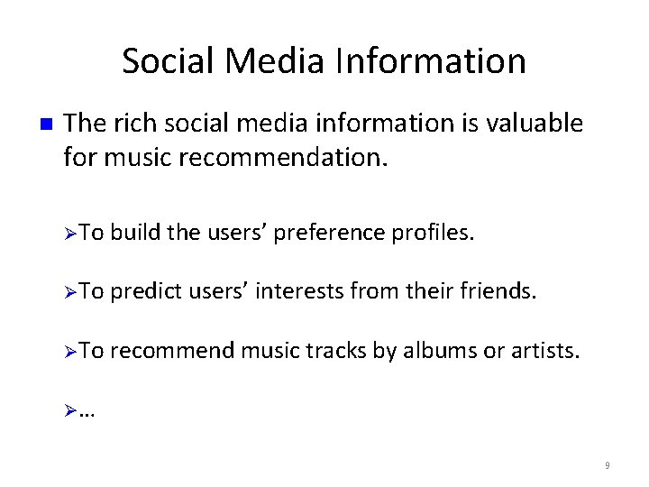 Social Media Information n The rich social media information is valuable for music recommendation.