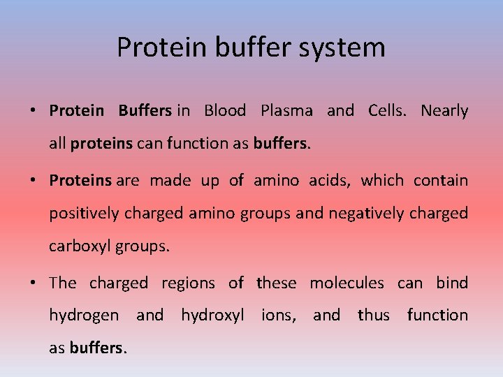 Protein buffer system • Protein Buffers in Blood Plasma and Cells. Nearly all proteins