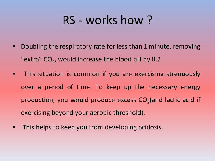RS - works how ? • Doubling the respiratory rate for less than 1