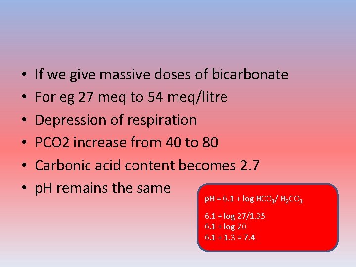  • • • If we give massive doses of bicarbonate For eg 27