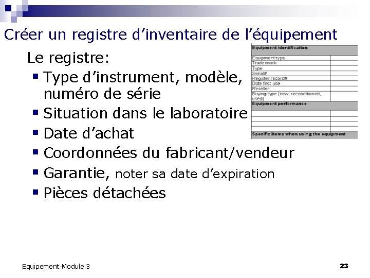 Créer un registre d’inventaire de l’équipement Le registre: § Type d’instrument, modèle, numéro de