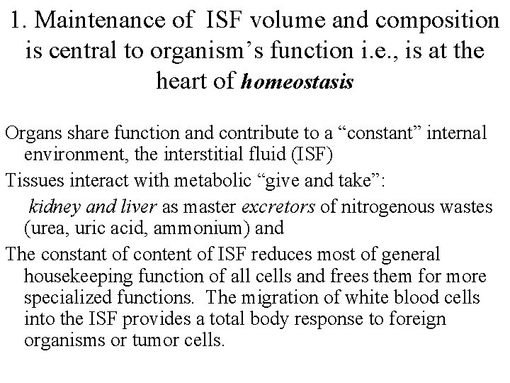 1. Maintenance of ISF volume and composition is central to organism’s function i. e.