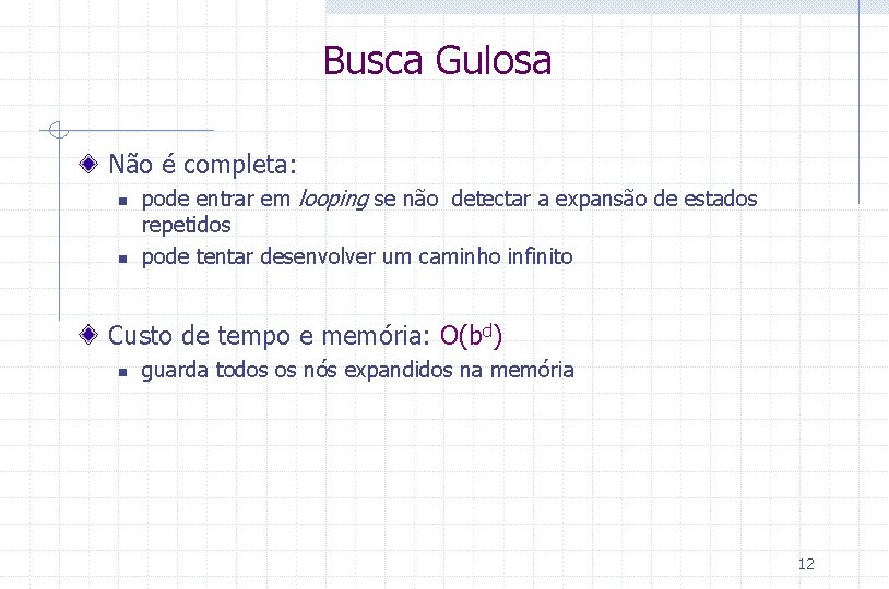 Busca Gulosa Não é completa: n n pode entrar em looping se não detectar