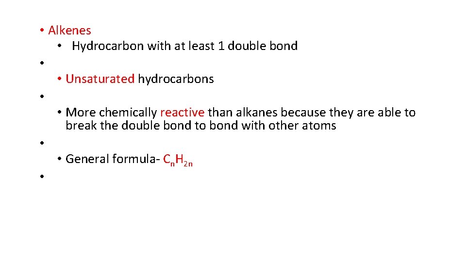  • Alkenes • Hydrocarbon with at least 1 double bond • • Unsaturated