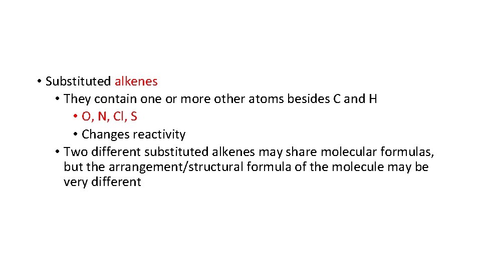  • Substituted alkenes • They contain one or more other atoms besides C