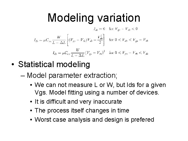 Modeling variation • Statistical modeling – Model parameter extraction; • We can not measure