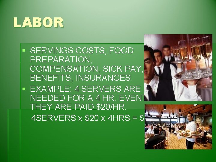 LABOR § SERVINGS COSTS, FOOD PREPARATION, COMPENSATION, SICK PAY, BENEFITS, INSURANCES § EXAMPLE: 4
