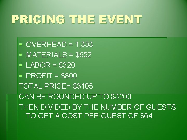 PRICING THE EVENT § OVERHEAD = 1, 333 § MATERIALS = $652 § LABOR