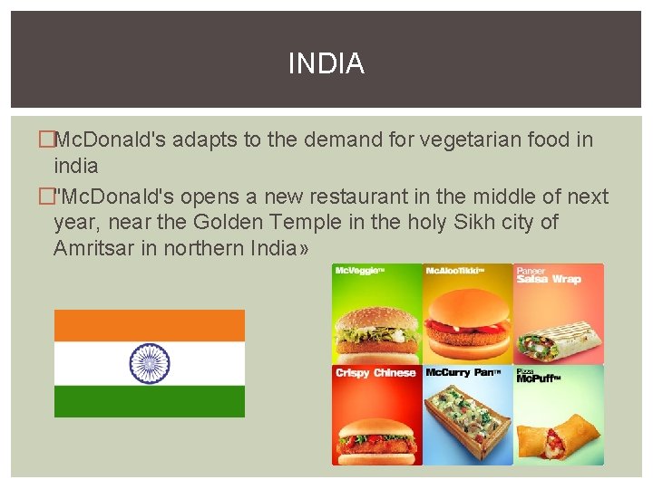 INDIA �Mc. Donald's adapts to the demand for vegetarian food in india �"Mc. Donald's