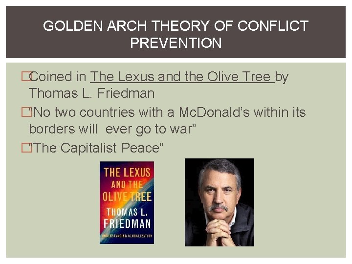 GOLDEN ARCH THEORY OF CONFLICT PREVENTION �Coined in The Lexus and the Olive Tree