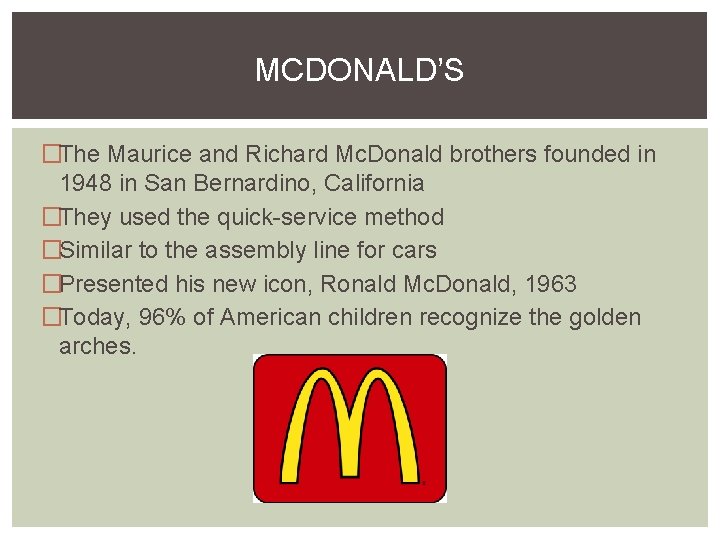 MCDONALD’S �The Maurice and Richard Mc. Donald brothers founded in 1948 in San Bernardino,