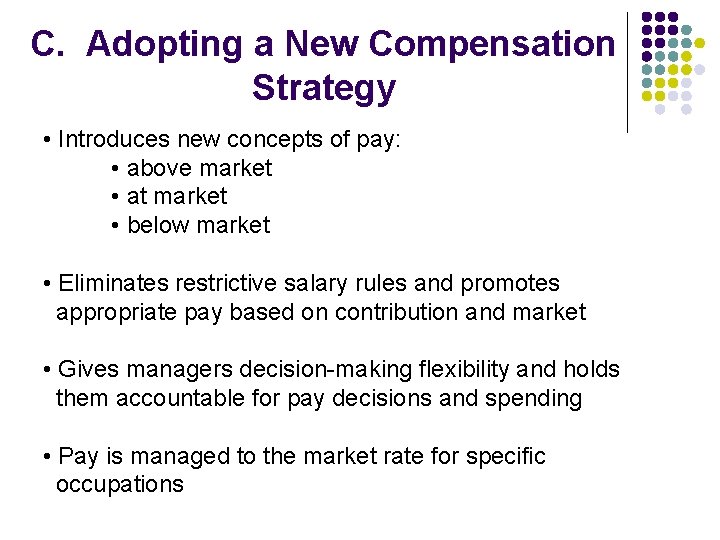C. Adopting a New Compensation Strategy • Introduces new concepts of pay: • above