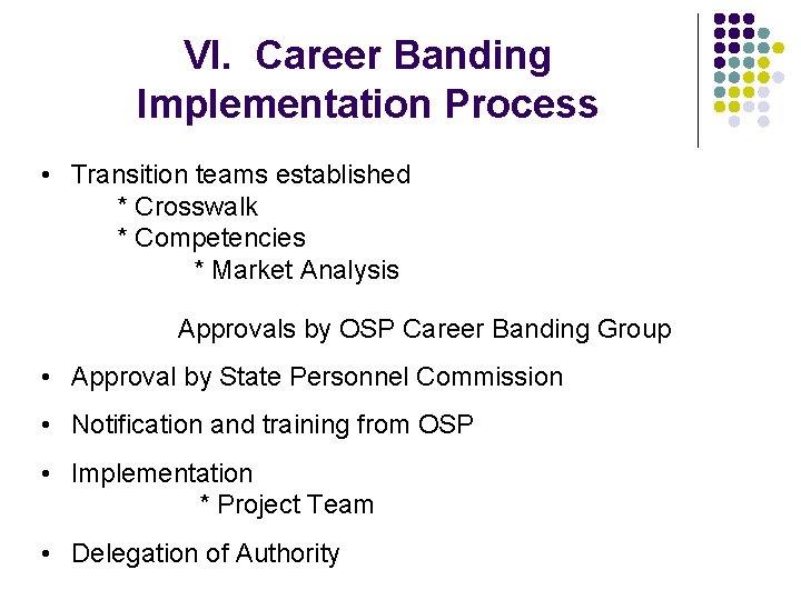 VI. Career Banding Implementation Process • Transition teams established * Crosswalk * Competencies *