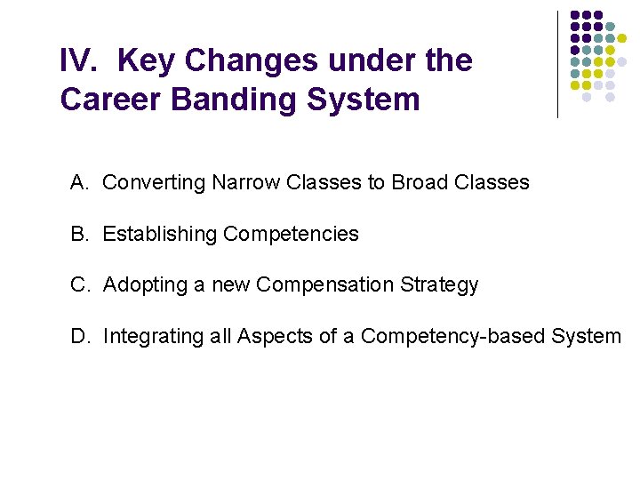 IV. Key Changes under the Career Banding System A. Converting Narrow Classes to Broad