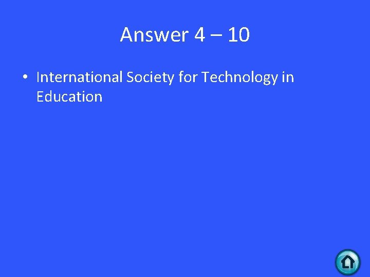 Answer 4 – 10 • International Society for Technology in Education 