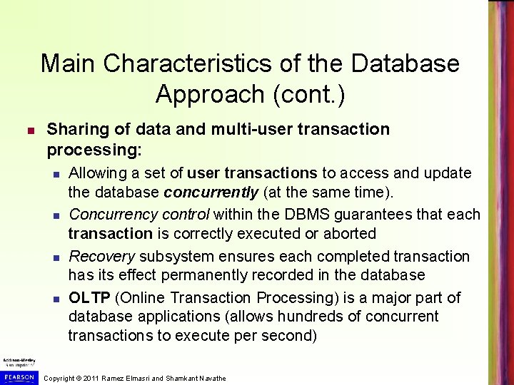 Main Characteristics of the Database Approach (cont. ) Sharing of data and multi-user transaction