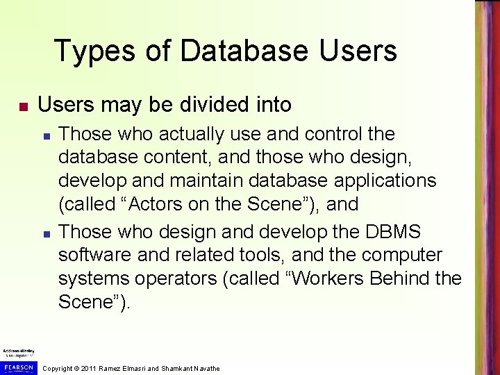 Types of Database Users may be divided into Those who actually use and control