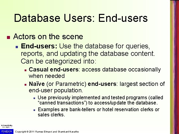 Database Users: End-users Actors on the scene End-users: Use the database for queries, reports,