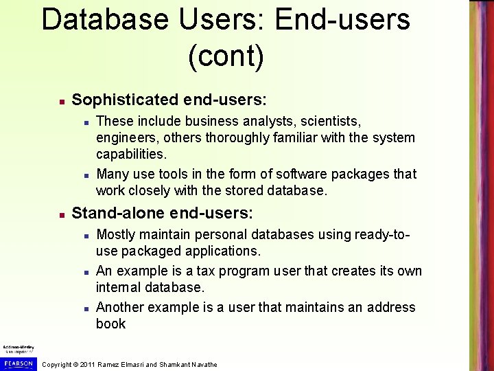 Database Users: End-users (cont) Sophisticated end-users: These include business analysts, scientists, engineers, others thoroughly