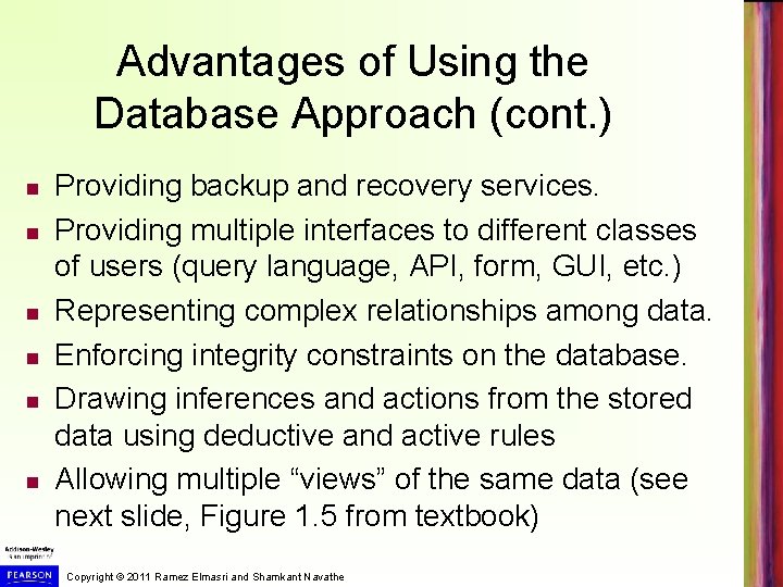 Advantages of Using the Database Approach (cont. ) Providing backup and recovery services. Providing