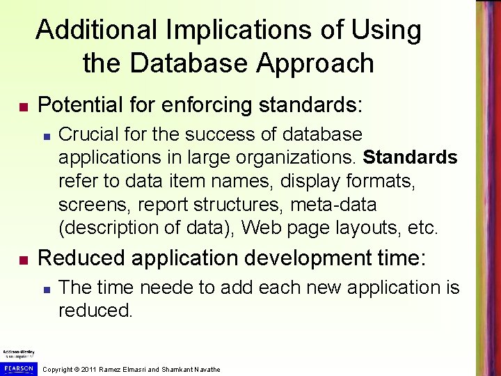 Additional Implications of Using the Database Approach Potential for enforcing standards: Crucial for the