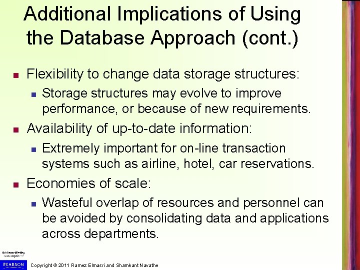 Additional Implications of Using the Database Approach (cont. ) Flexibility to change data storage