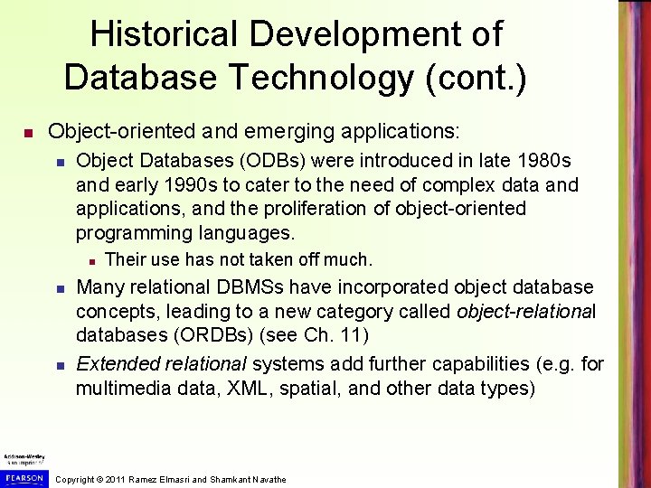 Historical Development of Database Technology (cont. ) Object-oriented and emerging applications: Object Databases (ODBs)