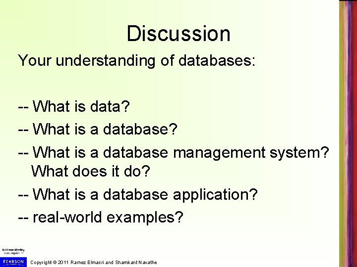 Discussion Your understanding of databases: -- What is data? -- What is a database