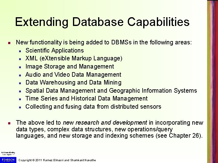 Extending Database Capabilities New functionality is being added to DBMSs in the following areas: